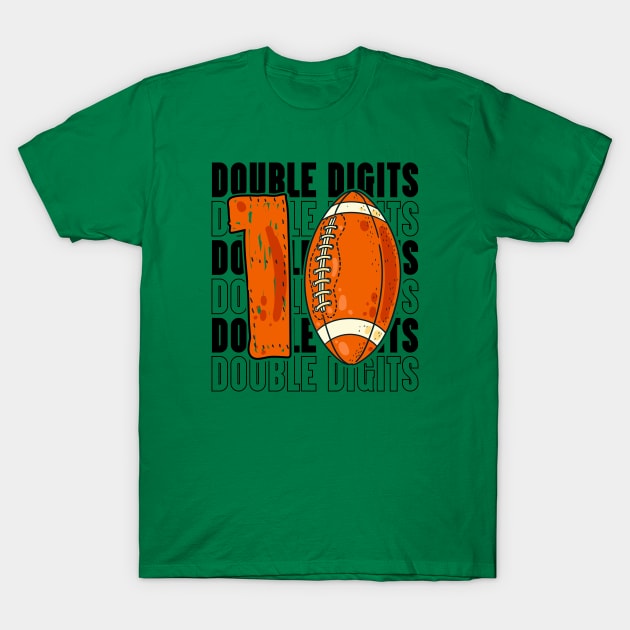 10Th Birthday Football  Funny Football Quote Double Digits T-Shirt by PhiloArt